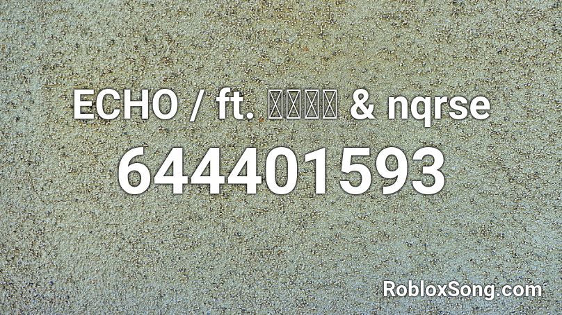 ECHO / ft. まふまふ & nqrse Roblox ID
