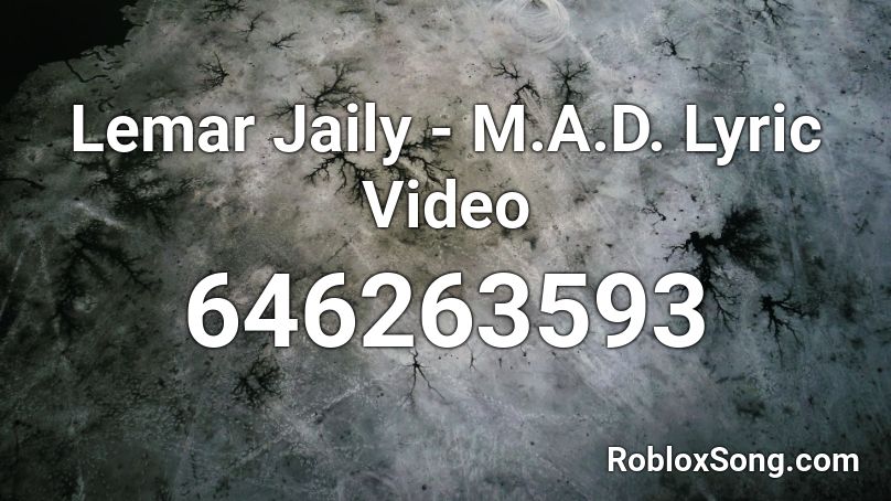  Lemar Jaily - M.A.D. Lyric Video Roblox ID