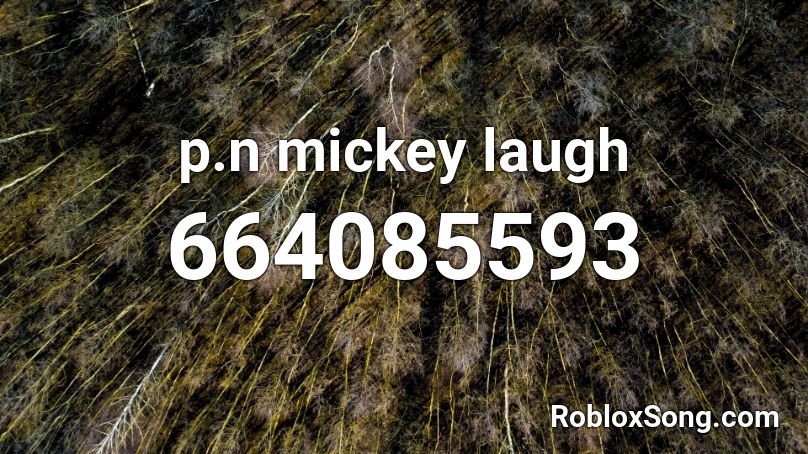 p.n mickey laugh Roblox ID