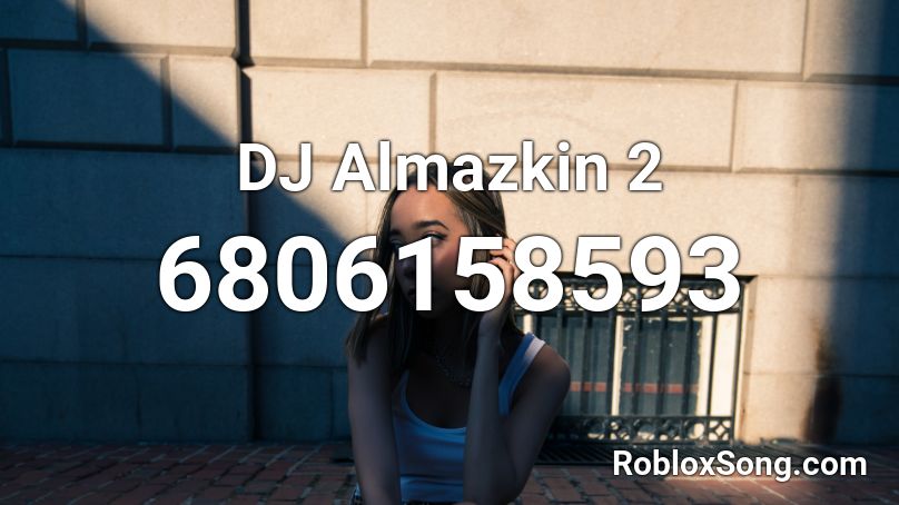 DJ Almazkin 2 Roblox ID