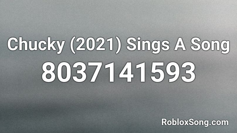 Chucky (2021) Sings A Song Roblox ID