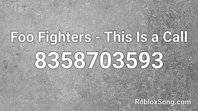 Foo Fighters - This Is a Call Roblox ID