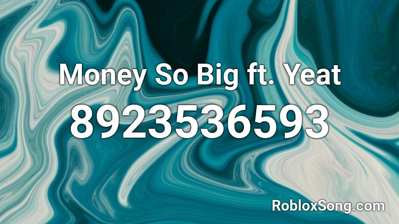 Money So Big ft. Yeat Roblox ID