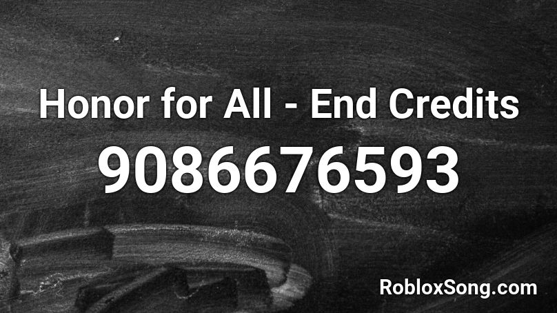 Honor for All - End Credits Roblox ID