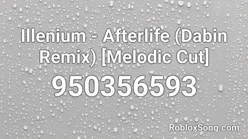 Illenium - Afterlife (Dabin Remix) [Melodic Cut] Roblox ID