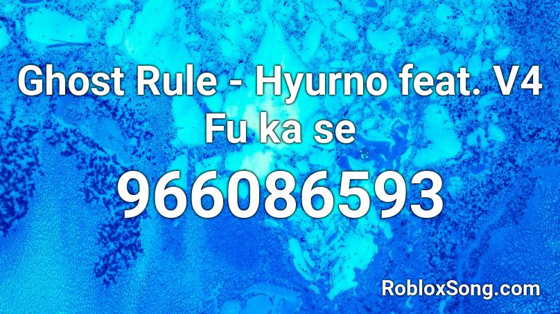 Ghost Rule - Hyurno feat. V4 Fu ka se Roblox ID