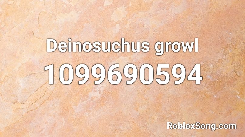 Deinosuchus growl Roblox ID