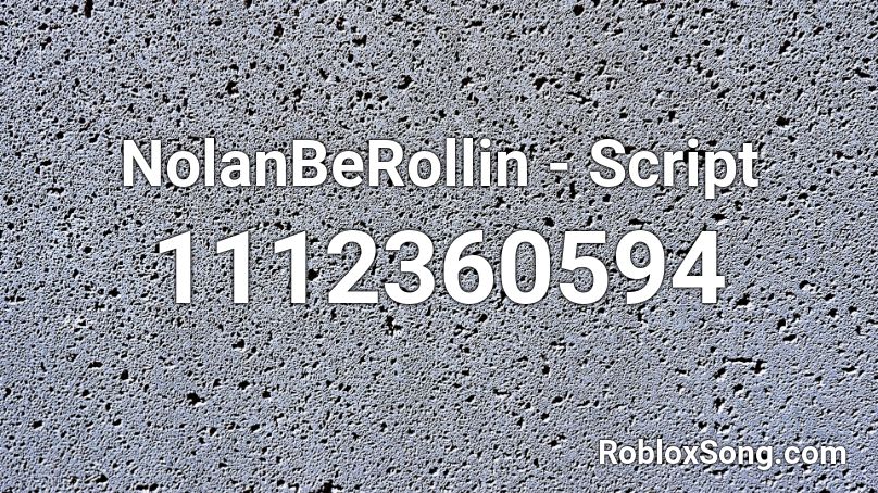 NolanBeRollin - Script Roblox ID