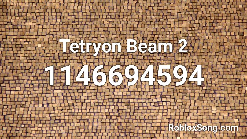 Tetryon Beam 2 Roblox ID