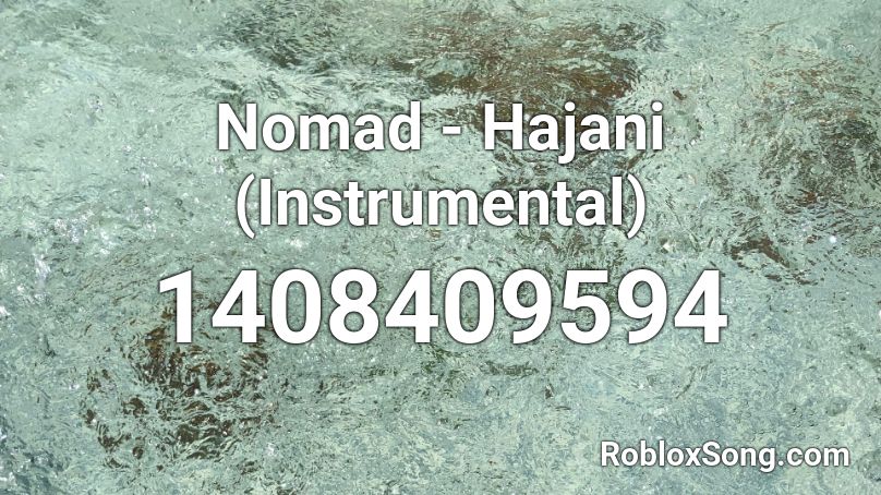 Nomad - Hajani (Instrumental) Roblox ID