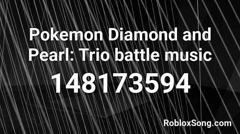 Pokemon Diamond and Pearl: Trio battle music Roblox ID