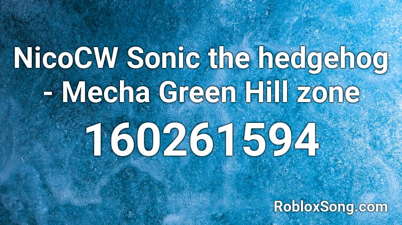 NicoCW Sonic the hedgehog - Mecha Green Hill zone Roblox ID