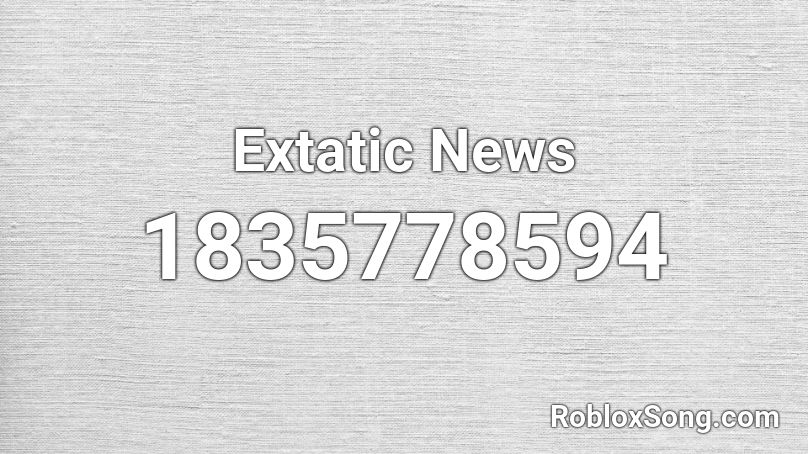 Extatic News Roblox ID