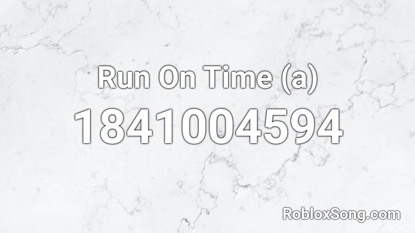 Run On Time (a) Roblox ID