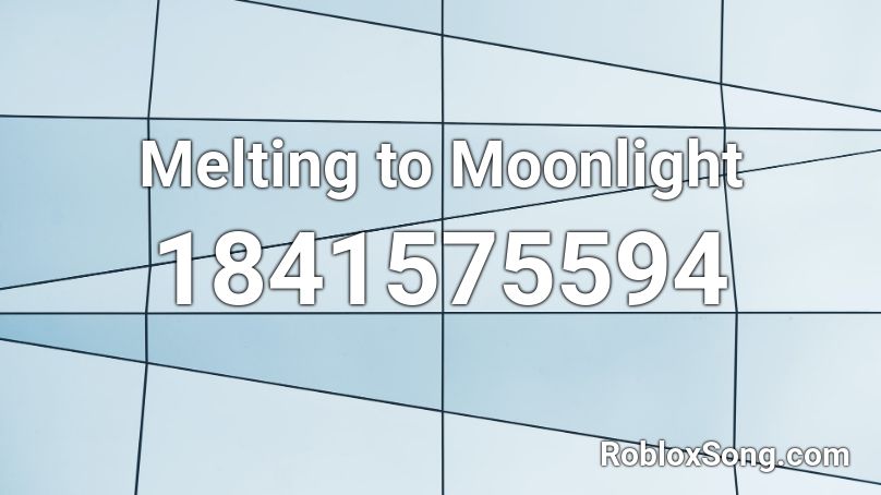 Melting to Moonlight Roblox ID