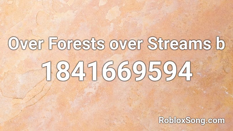 Over Forests over Streams b Roblox ID