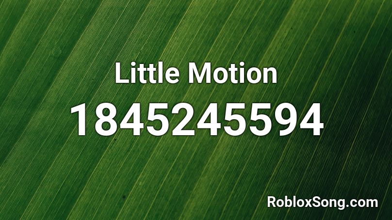 Little Motion Roblox ID