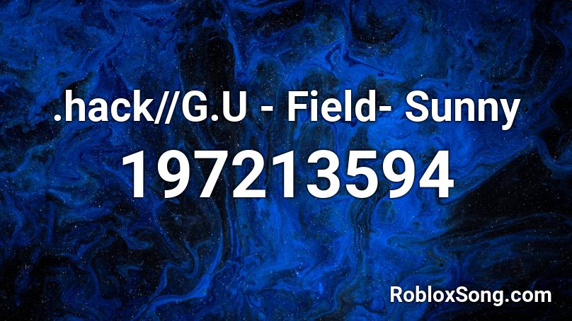 .hack//G.U - Field- Sunny Roblox ID