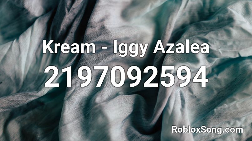 Kream - Iggy Azalea Roblox ID