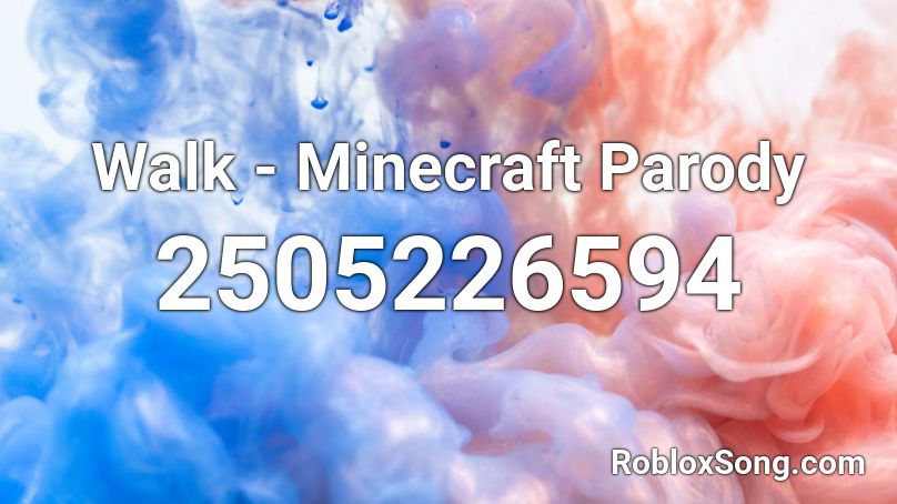 Walk - Minecraft Parody Roblox ID