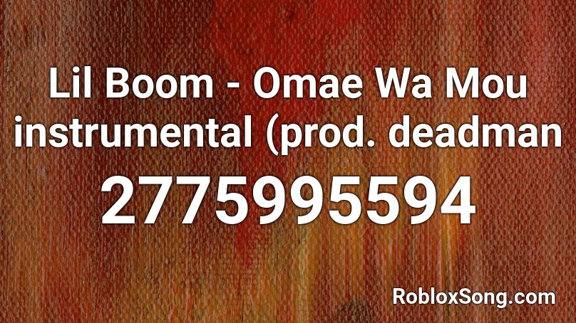 Lil Boom - Omae Wa Mou instrumental (prod. deadman Roblox ID