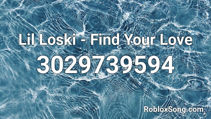 Lil Loski - Find Your Love Roblox ID