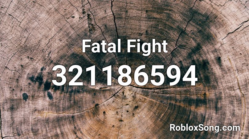Fatal Fight Roblox ID