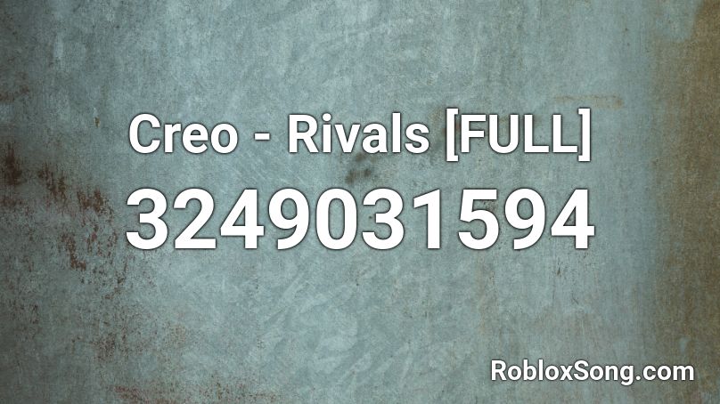 Creo - Rivals [FULL] Roblox ID