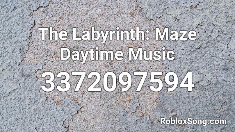 The Labyrinth: Maze Daytime Music Roblox ID
