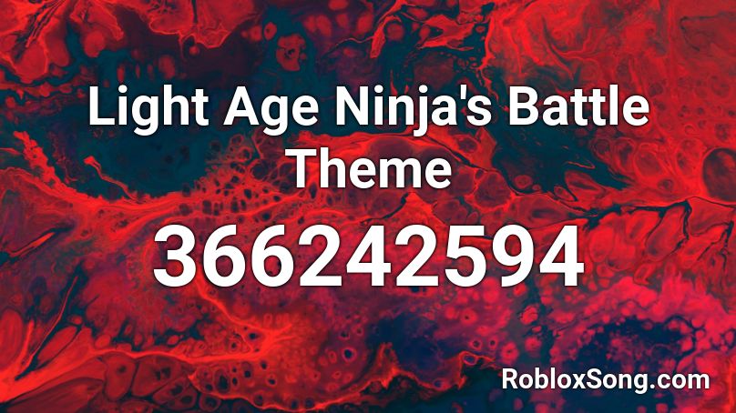 Light Age Ninja's Battle Theme Roblox ID