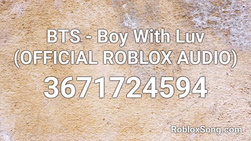 Bts Boy With Luv Official Roblox Audio Roblox Id Roblox Music Codes - roblox audio length