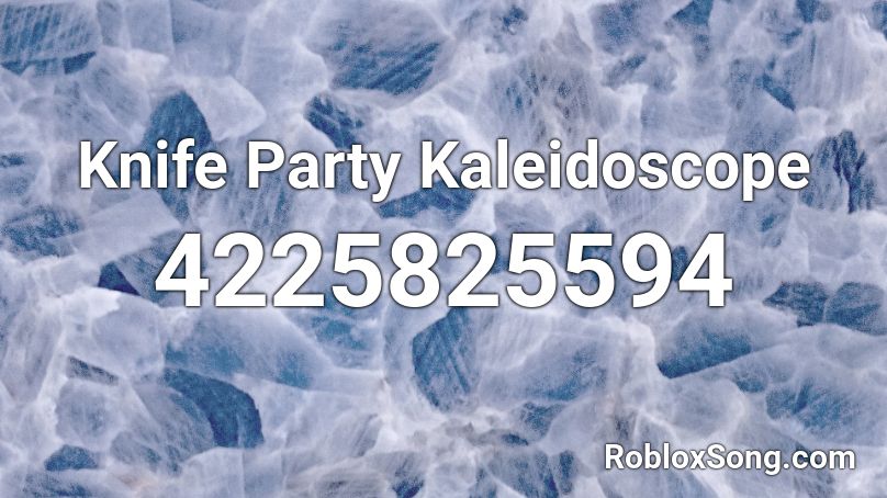 Knife Party Kaleidoscope Roblox ID