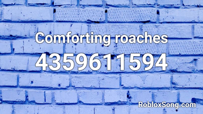 Comforting roaches Roblox ID