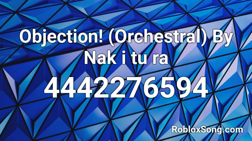 Objection! (Orchestral) By Nak i tu ra Roblox ID