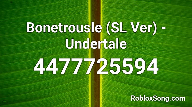 Bonetrousle (SL Ver) - Undertale  Roblox ID