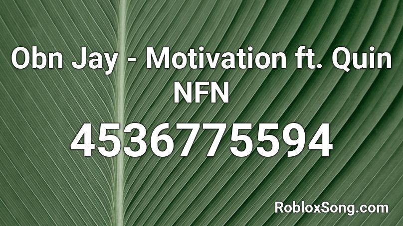 Obn Jay - Motivation ft. Quin NFN Roblox ID