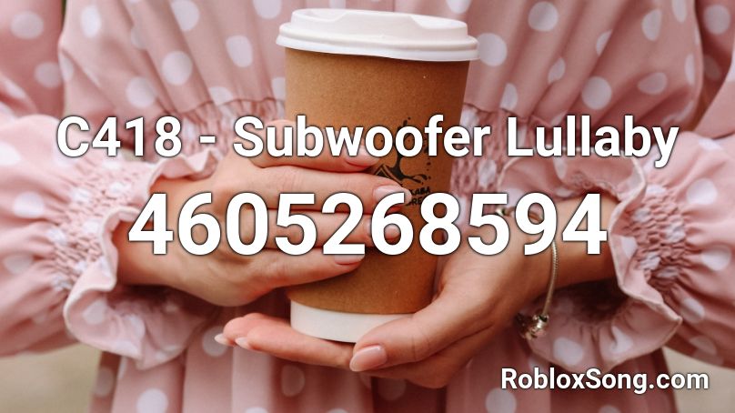C418 - Subwoofer Lullaby Roblox ID