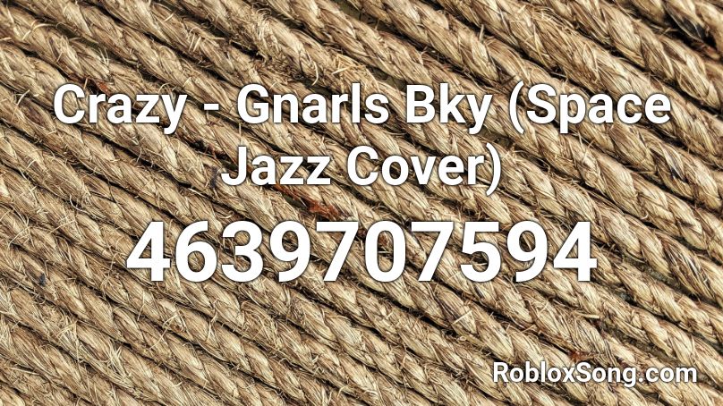 jazz roblox gnarls bky crazy space song remember rating button updated please