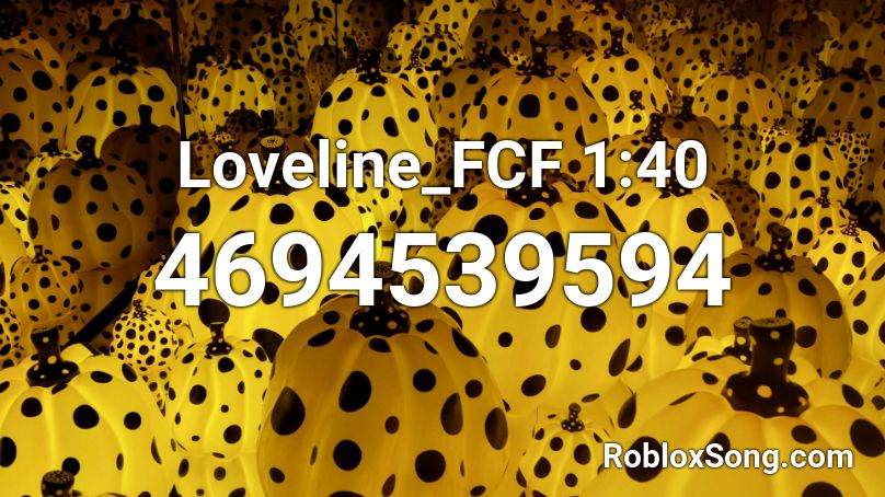 Loveline_FCF 1:40 Roblox ID