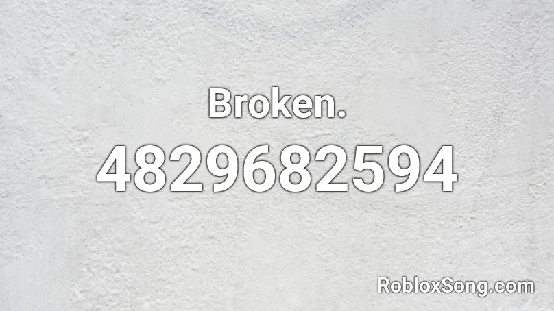 Broken. Roblox ID