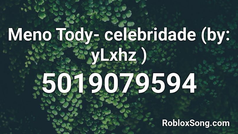 Meno Tody- celebridade (by: yLxhz ) Roblox ID