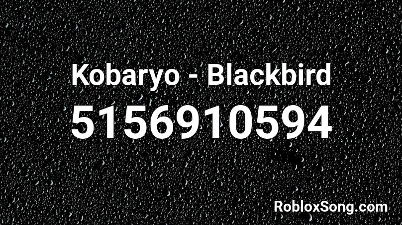 Kobaryo - Blackbird Roblox ID