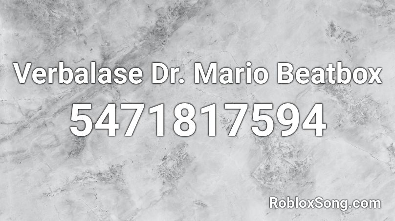 Verbalase Dr. Mario Beatbox Roblox ID