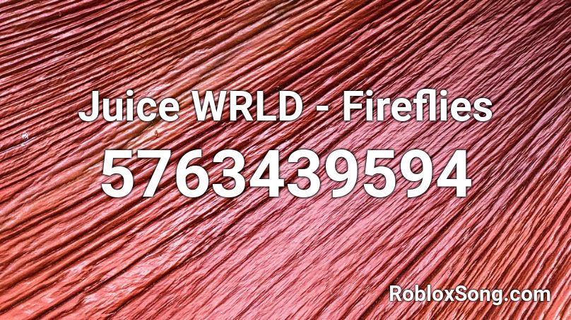 Juice Wrld Fireflies Roblox Id Roblox Music Codes - fireflies song id roblox