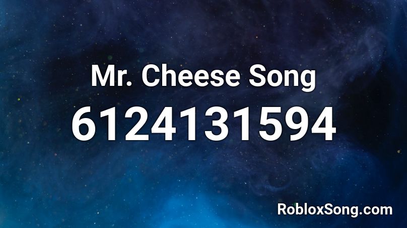 Mr. Cheese Song Roblox ID