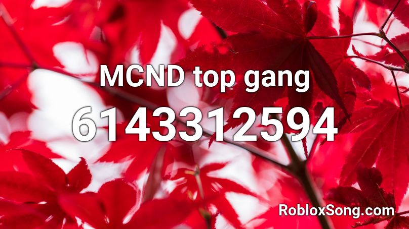 mcnd ` top gang Roblox ID