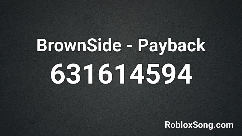 BrownSide - Payback Roblox ID