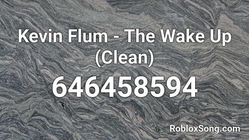 Kevin Flum - The Wake Up (Clean) Roblox ID