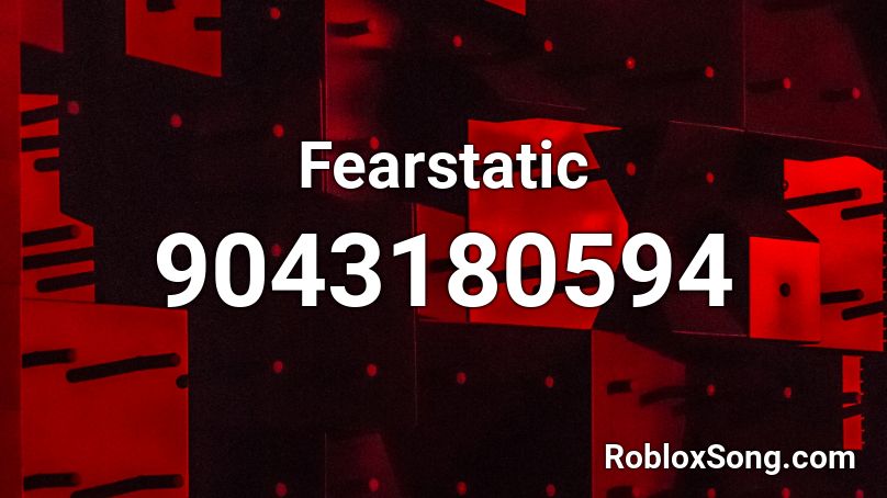 Fearstatic Roblox ID
