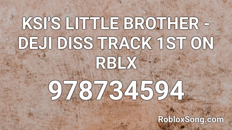 KSI'S LITTLE BROTHER - DEJI DISS TRACK 1ST ON RBLX Roblox ID